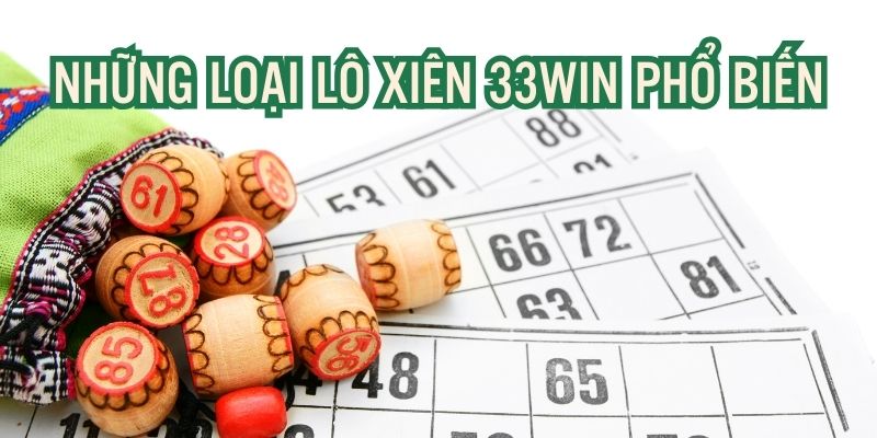 Lô Xiên 33Win - Hình Thức Cá Cược Đầy Hấp Dẫn, Lôi Cuốn 4 Tổng hợp các hình thức cược xâu tại 33Win